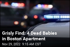 4 Dead Babies Found in Boston Apartment