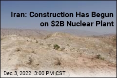 Iran: Construction Has Begun on $2B Nuclear Plant