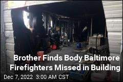 Brother Finds Body Baltimore Firefighters Missed in Building