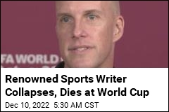 Renowned Sports Writer Collapses, Dies at World Cup