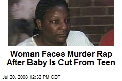 Woman Faces Murder Rap After Baby Is Cut From Teen