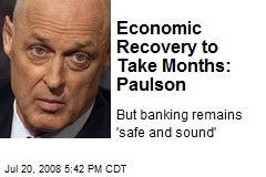 Economic Recovery to Take Months: Paulson
