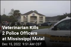 Veterinarian Kills 2 Police Officers at Mississippi Motel