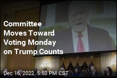Committee Moves Toward Voting Monday on Trump Counts