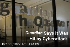 Guardian Says It Was Hit by Cyberattack