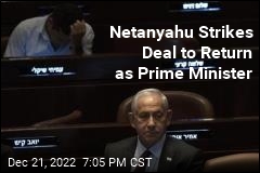Netanyahu Strikes Deal to Return as Prime Minister