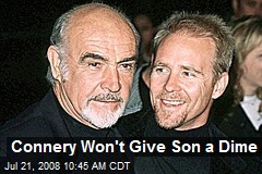 Connery Won't Give Son a Dime