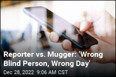 Reporter vs. Mugger: &#39;Wrong Blind Person, Wrong Day&#39;