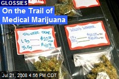 On the Trail of Medical Marijuana