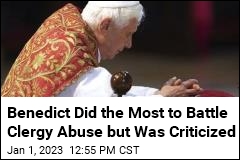 Benedict Did the Most to Battle Clergy Abuse but Was Criticized