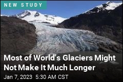 Most of World&#39;s Glaciers Might Not Make It Much Longer