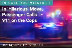 In &#39;Hilarious&#39; Move, Passenger Calls 911 on the Cops