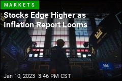 Stocks Edge Higher Ahead of Inflation Report