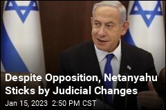 Despite Opposition, Netanyahu Sticks by Judicial Changes