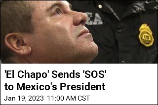 &#39;El Chapo&#39; Sends &#39;SOS&#39; to Mexico&#39;s President
