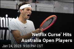 &#39;Netflix Curse&#39; Hits Australia Open Players