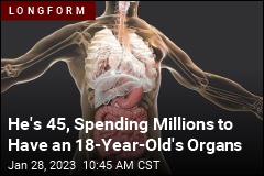 He&#39;s 45, Spending Millions to Have an 18-Year-Old&#39;s Organs