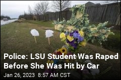 Police: LSU Student Was Raped Before She Was Hit by Car