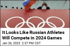 It Looks Like Russian Athletes Will Compete in 2024 Games