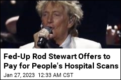 Exasperated Rod Stewart: I&#39;ll Pay for People&#39;s Hospital Scans
