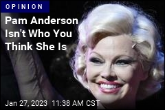 Pam Anderson Isn&#39;t Who You Think She Is