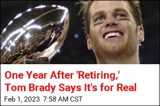 Tom Brady Says He&#39;s Retiring, for Real This Time