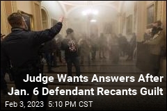 Judge Wants Answers After Jan. 6 Defendant Recants Guilt