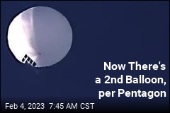 Now There&#39;s a 2nd Balloon, per Pentagon