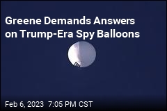 Greene Demands Answers on Trump-Era Spy Balloons