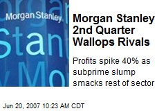 Morgan Stanley 2nd Quarter Wallops Rivals