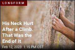 His Neck Hurt After a Climb. That Was the End of It