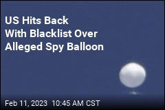 US Hits Back With Blacklist Over Alleged Spy Balloon