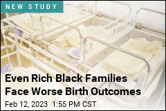 Even Rich Black Families Face Worse Birth Outcomes