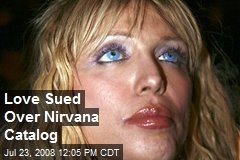 Love Sued Over Nirvana Catalog