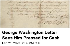 Lost George Washington Letter Essentially Says &#39;I Need Cash&#39;