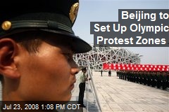 Beijing to Set Up Olympic Protest Zones