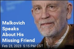 Malkovich Makes Peace With Fate of Missing Friend