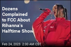 Rihanna&#39;s Super Bowl Performance Sparked 100 FCC Complaints