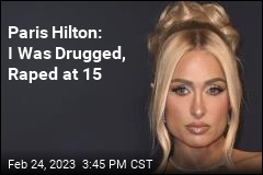 Paris Hilton Says She Was Drugged, Raped as a Teenager