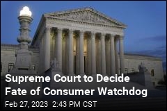 Supreme Court to Decide Fate of Consumer Watchdog