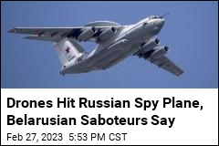 Drones Hit Russian Spy Plane, Belarusian Saboteurs Say