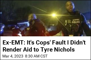 Ex-Memphis EMT: Cops &#39;Impeded&#39; Care to Tyre Nichols