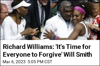 Richard Williams: &#39;It&#39;s Time for Everyone to Forgive&#39; Will Smith