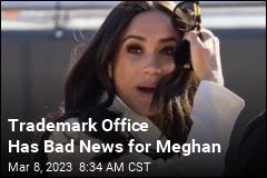 Meghan Gets Bad News From Trademark Office