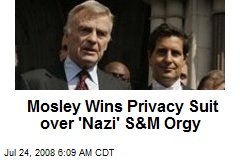 Mosley Wins Privacy Suit over 'Nazi' S&amp;M Orgy