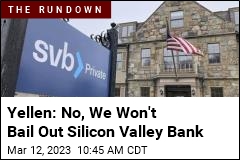 Yellen: No, We Won&#39;t Bail Out Silicon Valley Bank