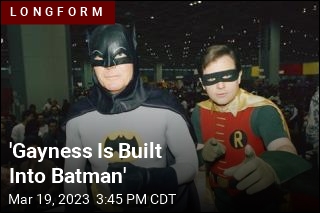 &#39;Gayness Is Built Into Batman&#39;