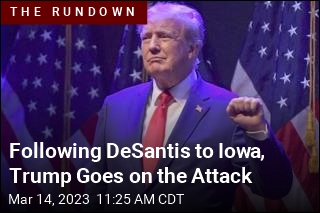 Following DeSantis to Iowa, Trump Goes on the Attack