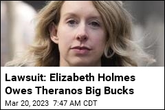 Suit: Elizabeth Holmes Owes Theranos $25M