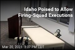 Idaho Poised to Allow Firing-Squad Executions
